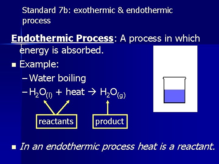 Standard 7 b: exothermic & endothermic process Endothermic Process: A process in which energy