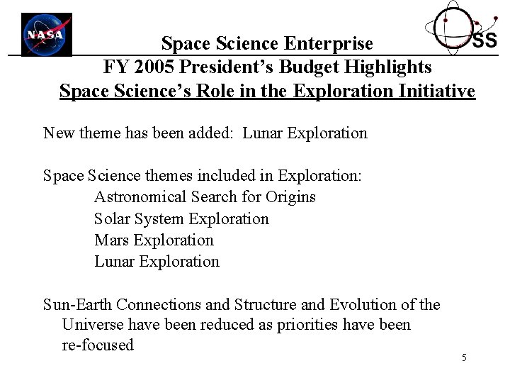 Space Science Enterprise FY 2005 President’s Budget Highlights Space Science’s Role in the Exploration