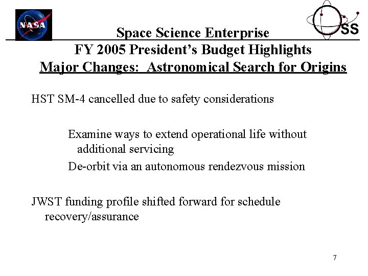 Space Science Enterprise FY 2005 President’s Budget Highlights Major Changes: Astronomical Search for Origins