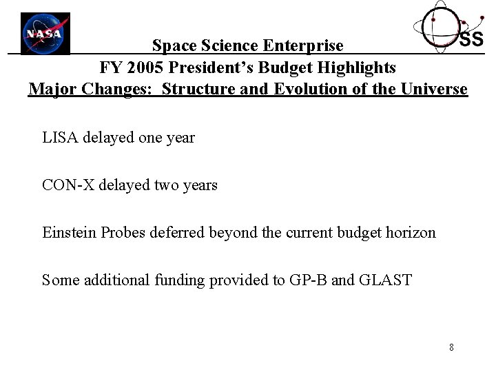 Space Science Enterprise FY 2005 President’s Budget Highlights Major Changes: Structure and Evolution of