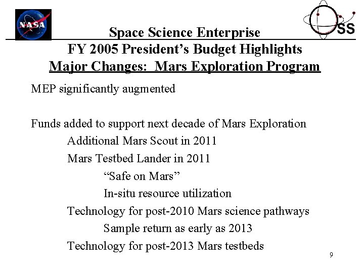 Space Science Enterprise FY 2005 President’s Budget Highlights Major Changes: Mars Exploration Program MEP