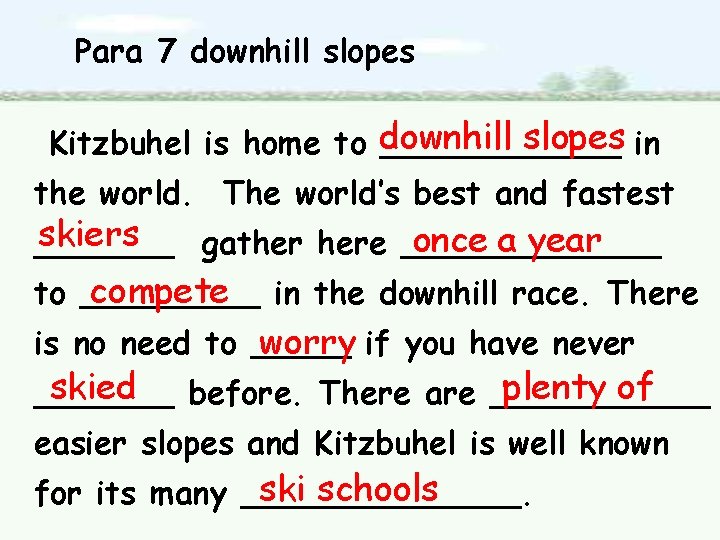 Para 7 downhill slopes in Kitzbuhel is home to downhill ______ the world. The