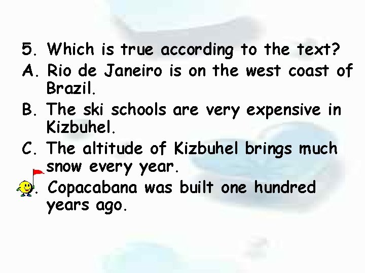 5. Which is true according to the text? A. Rio de Janeiro is on