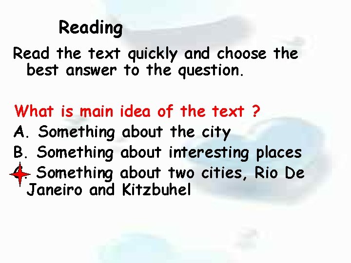 Reading Read the text quickly and choose the best answer to the question. What