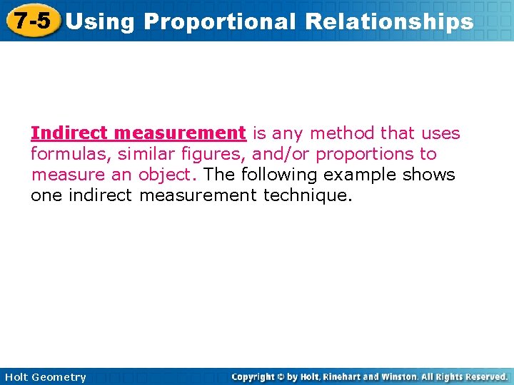 7 -5 Using Proportional Relationships Indirect measurement is any method that uses formulas, similar