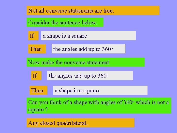 Not all converse statements are true. Consider the sentence below: If a shape is