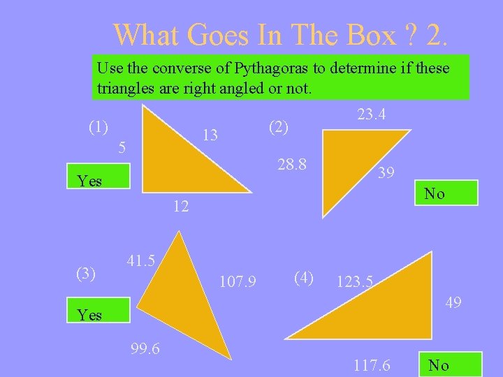 What Goes In The Box ? 2. Use the converse of Pythagoras to determine