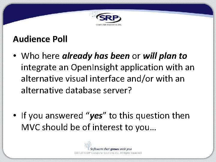 Audience Poll • Who here already has been or will plan to integrate an