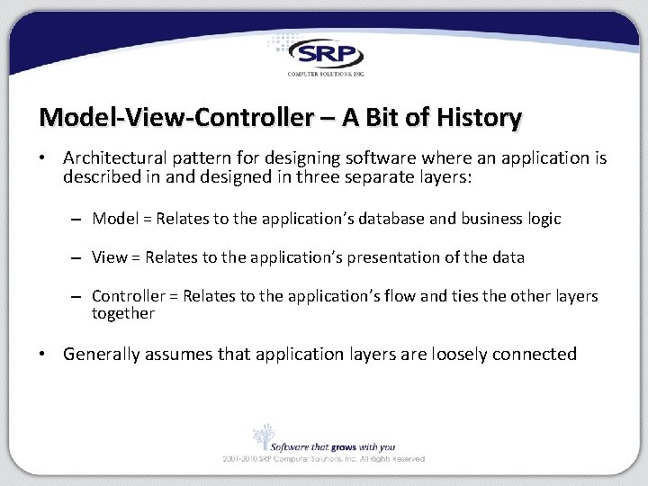 Model-View-Controller – A Bit of History • Architectural pattern for designing software where an