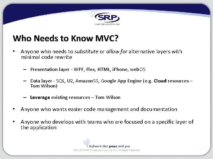 Who Needs to Know MVC? • Anyone who needs to substitute or allow for