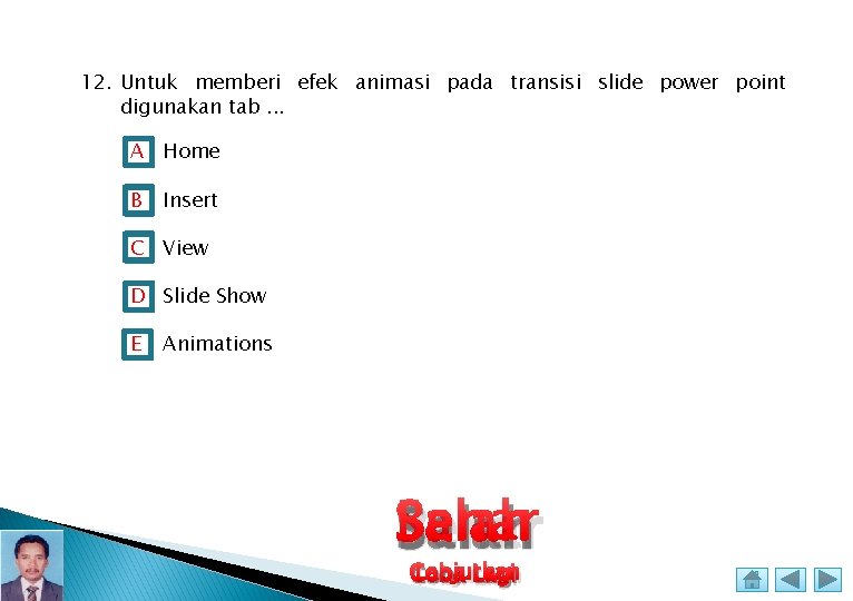 12. Untuk memberi efek animasi pada transisi slide power point digunakan tab. . .