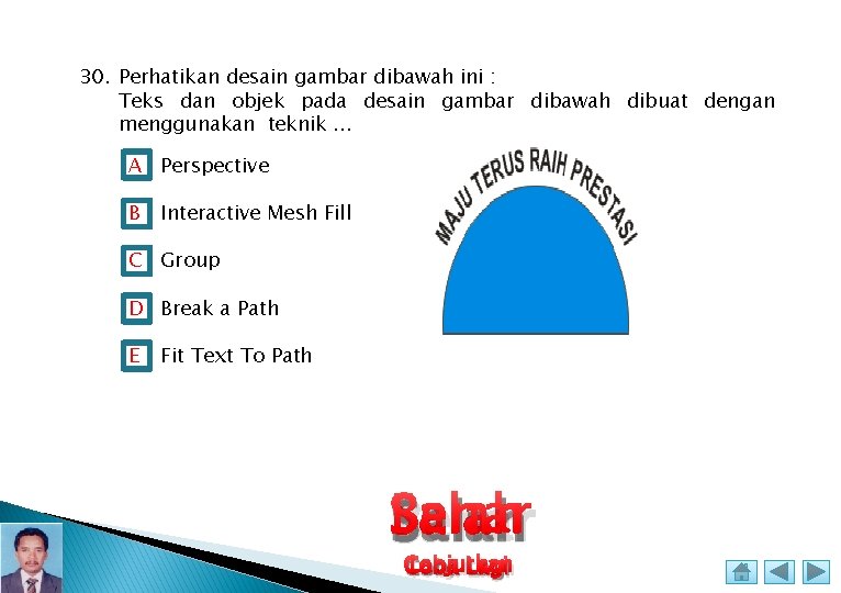 30. Perhatikan desain gambar dibawah ini : Teks dan objek pada desain gambar dibawah