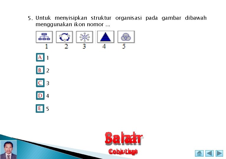 5. Untuk menyisipkan struktur organisasi pada gambar dibawah menggunakan ikon nomor. . . A