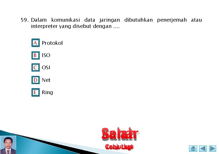 59. Dalam komunikasi data jaringan dibutuhkan penerjemah atau interpreter yang disebut dengan. . A