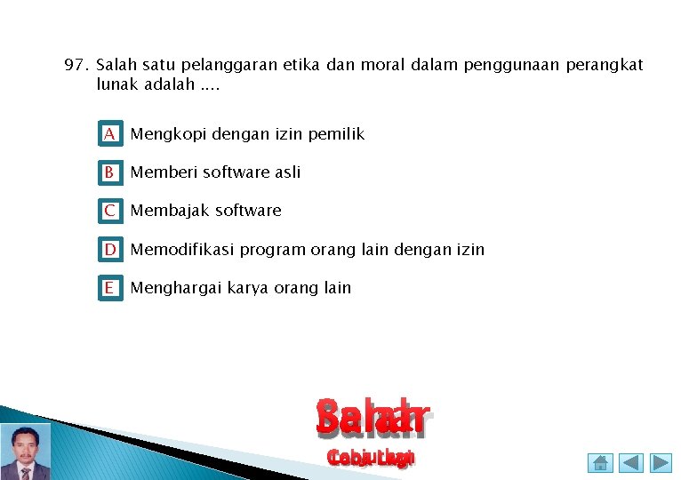 97. Salah satu pelanggaran etika dan moral dalam penggunaan perangkat lunak adalah. . A