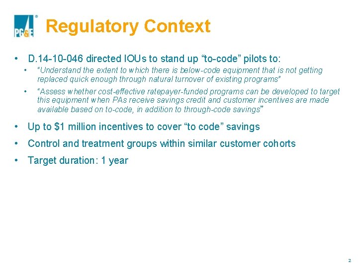 About PG&E Regulatory Context • D. 14 -10 -046 directed IOUs to stand up