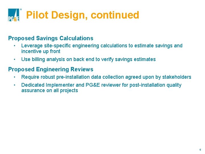 Pilot Design, continued Proposed Savings Calculations • Leverage site-specific engineering calculations to estimate savings