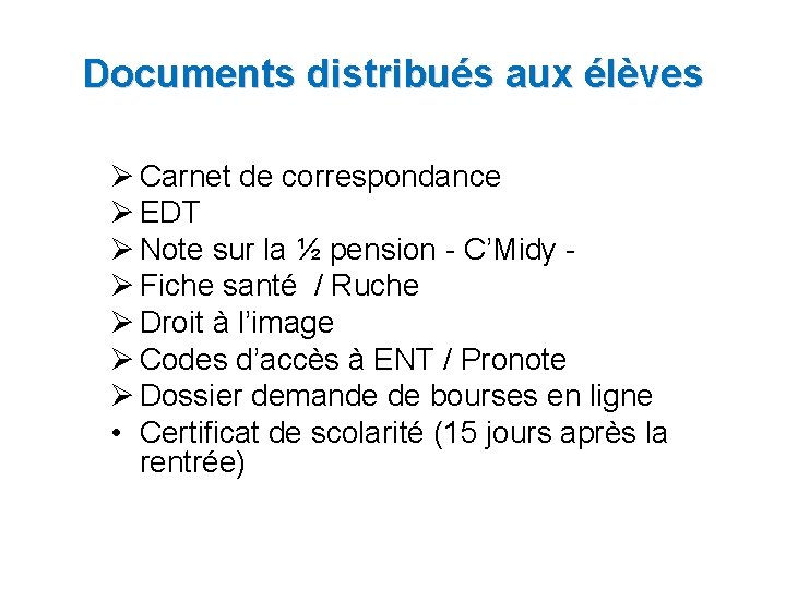 Documents distribués aux élèves Carnet de correspondance EDT Note sur la ½ pension -