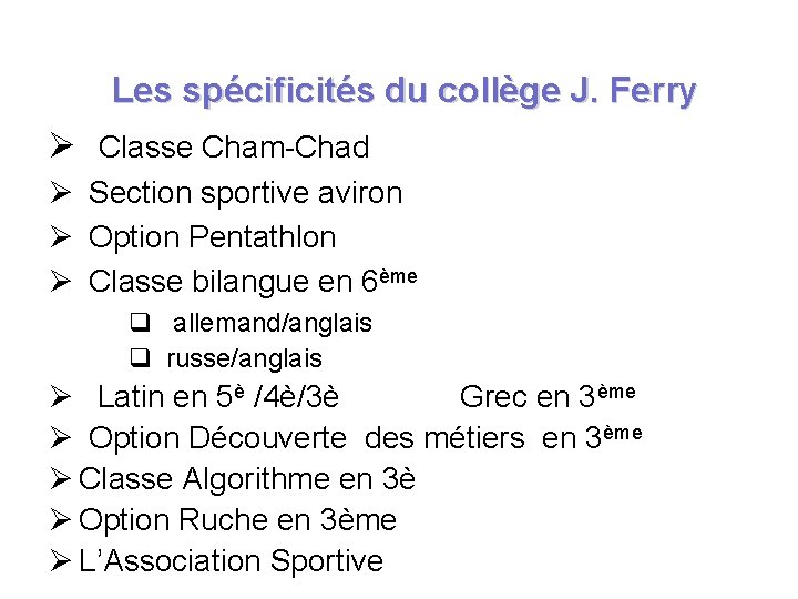 Les spécificités du collège J. Ferry Classe Cham-Chad Section sportive aviron Option Pentathlon Classe