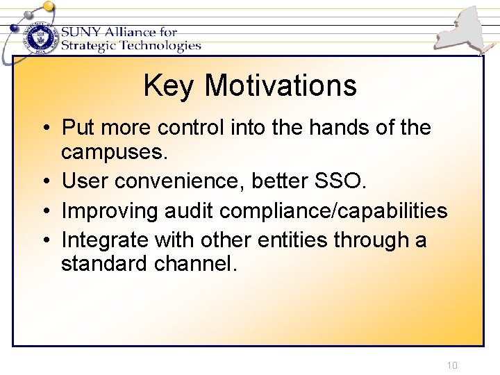 Key Motivations • Put more control into the hands of the campuses. • User