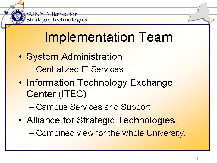 Implementation Team • System Administration – Centralized IT Services • Information Technology Exchange Center