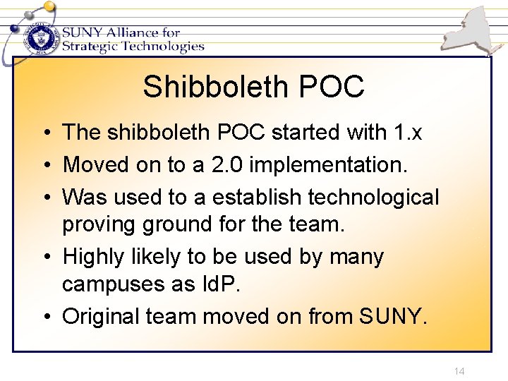Shibboleth POC • The shibboleth POC started with 1. x • Moved on to