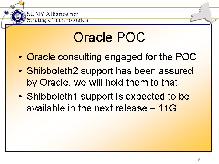 Oracle POC • Oracle consulting engaged for the POC • Shibboleth 2 support has