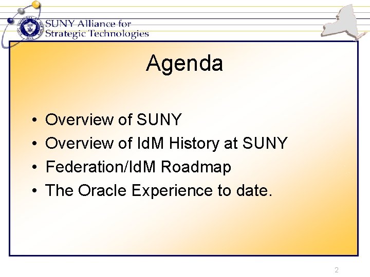 Agenda • • Overview of SUNY Overview of Id. M History at SUNY Federation/Id.