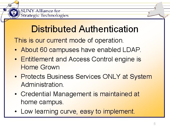 Distributed Authentication This is our current mode of operation. • About 60 campuses have