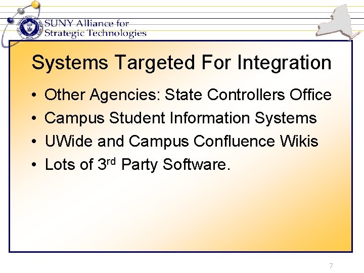 Systems Targeted For Integration • • Other Agencies: State Controllers Office Campus Student Information