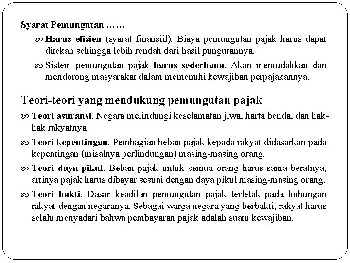 Syarat Pemungutan …… Harus efisien (syarat finansiil). Biaya pemungutan pajak harus dapat ditekan sehingga