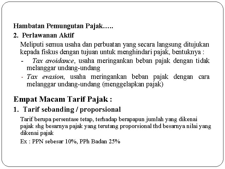 Hambatan Pemungutan Pajak…. . 2. Perlawanan Aktif Meliputi semua usaha dan perbuatan yang secara