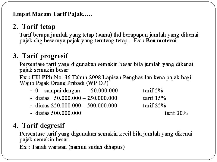 Empat Macam Tarif Pajak…. . 2. Tarif tetap Tarif berupa jumlah yang tetap (sama)