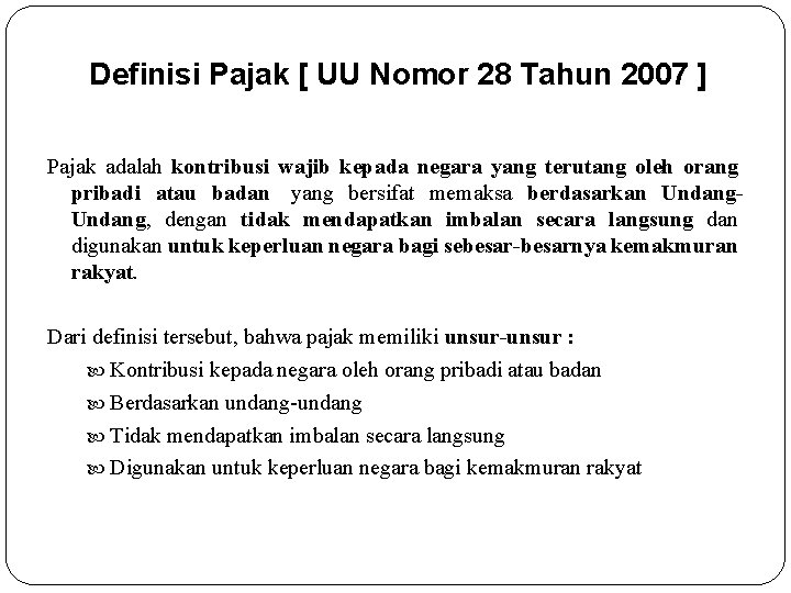 Definisi Pajak [ UU Nomor 28 Tahun 2007 ] Pajak adalah kontribusi wajib kepada