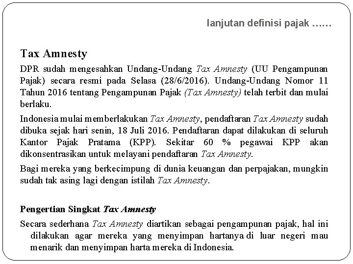 lanjutan definisi pajak …… Tax Amnesty DPR sudah mengesahkan Undang-Undang Tax Amnesty (UU Pengampunan