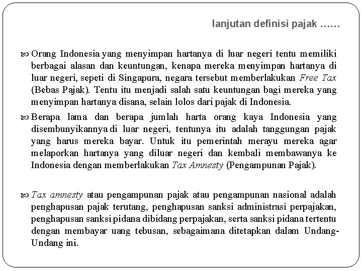 lanjutan definisi pajak …… Orang Indonesia yang menyimpan hartanya di luar negeri tentu memiliki