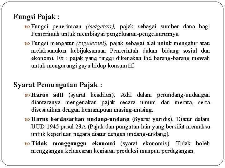 Fungsi Pajak : Fungsi penerimaan (budgetair), pajak sebagai sumber dana bagi Pemerintah untuk membiayai