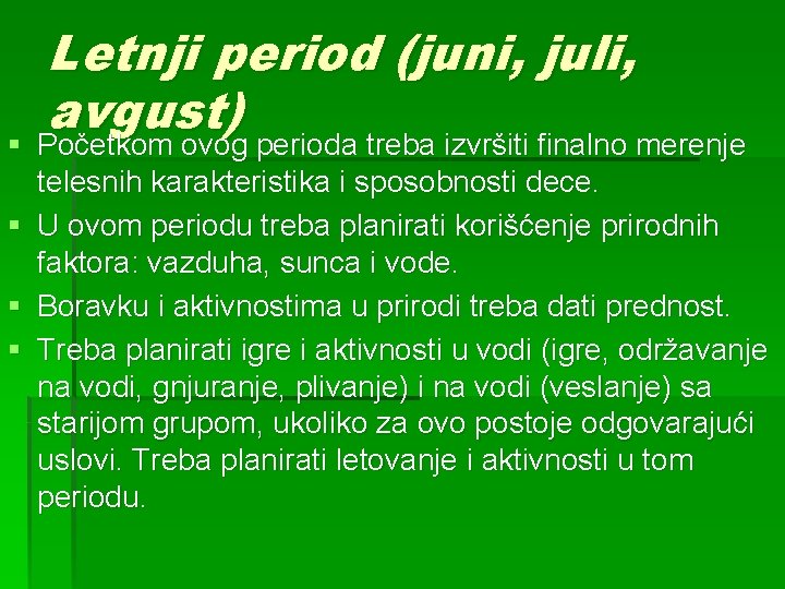 Letnji period (juni, juli, avgust) § Početkom ovog perioda treba izvršiti finalno merenje telesnih Letnji period (juni, juli, avgust) § Početkom ovog perioda treba izvršiti finalno merenje telesnih