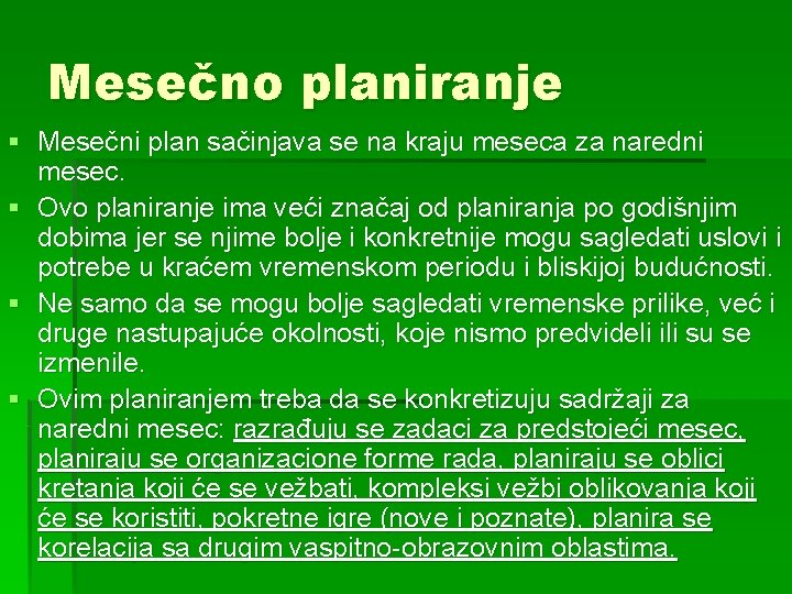 Mesečno planiranje § Mesečni plan sačinjava se na kraju meseca za naredni mesec. § Mesečno planiranje § Mesečni plan sačinjava se na kraju meseca za naredni mesec. §