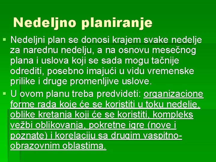 Nedeljno planiranje § Nedeljni plan se donosi krajem svake nedelje za narednu nedelju, a Nedeljno planiranje § Nedeljni plan se donosi krajem svake nedelje za narednu nedelju, a