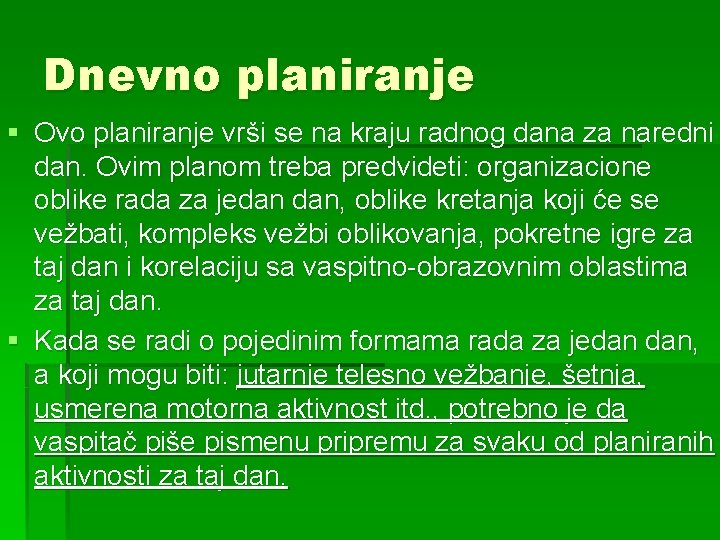 Dnevno planiranje § Ovo planiranje vrši se na kraju radnog dana za naredni dan. Dnevno planiranje § Ovo planiranje vrši se na kraju radnog dana za naredni dan.