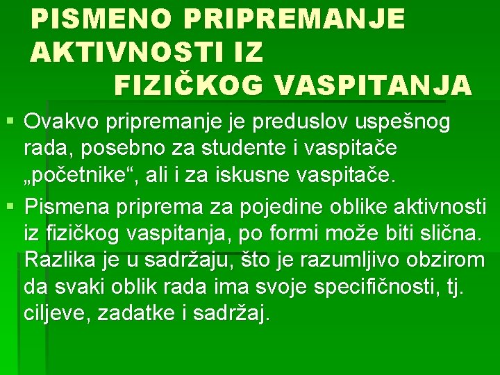 PISMENO PRIPREMANJE AKTIVNOSTI IZ FIZIČKOG VASPITANJA § Ovakvo pripremanje je preduslov uspešnog rada, posebno PISMENO PRIPREMANJE AKTIVNOSTI IZ FIZIČKOG VASPITANJA § Ovakvo pripremanje je preduslov uspešnog rada, posebno