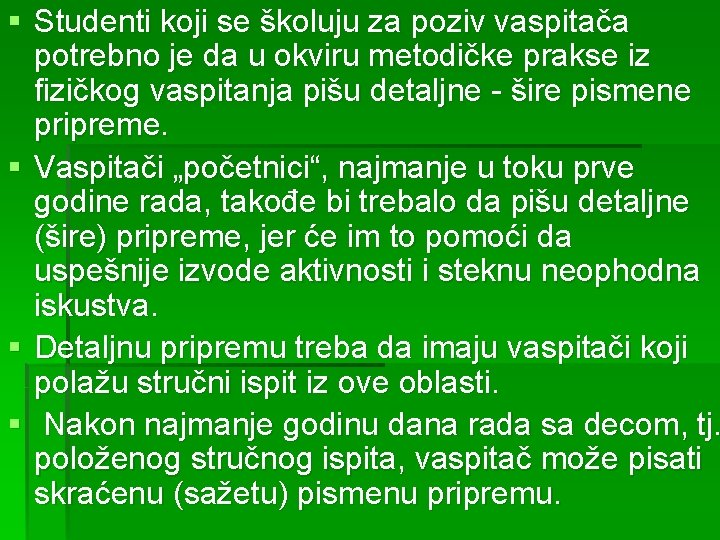 § Studenti koji se školuju za poziv vaspitača potrebno je da u okviru metodičke § Studenti koji se školuju za poziv vaspitača potrebno je da u okviru metodičke