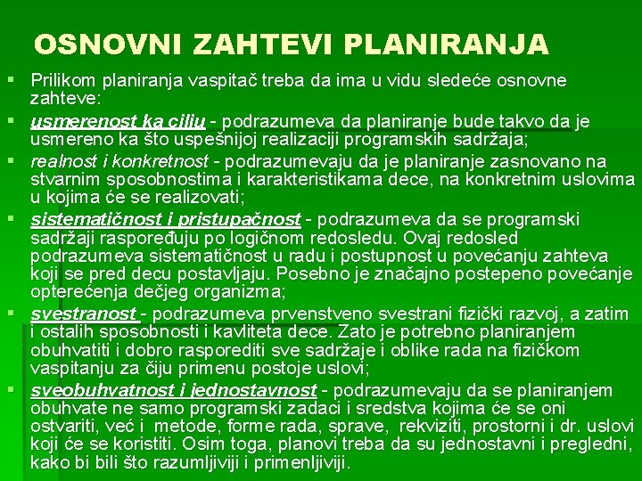 OSNOVNI ZAHTEVI PLANIRANJA § Prilikom planiranja vaspitač treba da ima u vidu sledeće osnovne OSNOVNI ZAHTEVI PLANIRANJA § Prilikom planiranja vaspitač treba da ima u vidu sledeće osnovne