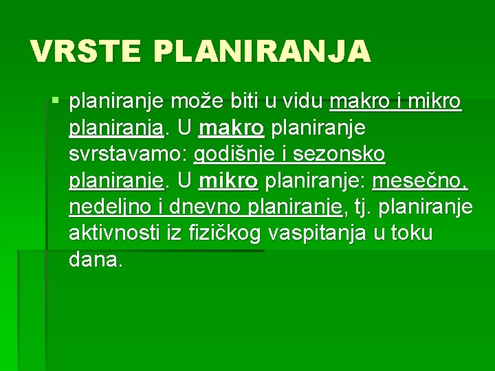 VRSTE PLANIRANJA § planiranje može biti u vidu makro i mikro planiranja. U makro VRSTE PLANIRANJA § planiranje može biti u vidu makro i mikro planiranja. U makro