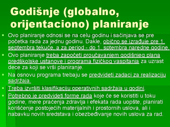 Godišnje (globalno, orijentaciono) planiranje § Ovo planiranje odnosi se na celu godinu i sačinjava Godišnje (globalno, orijentaciono) planiranje § Ovo planiranje odnosi se na celu godinu i sačinjava