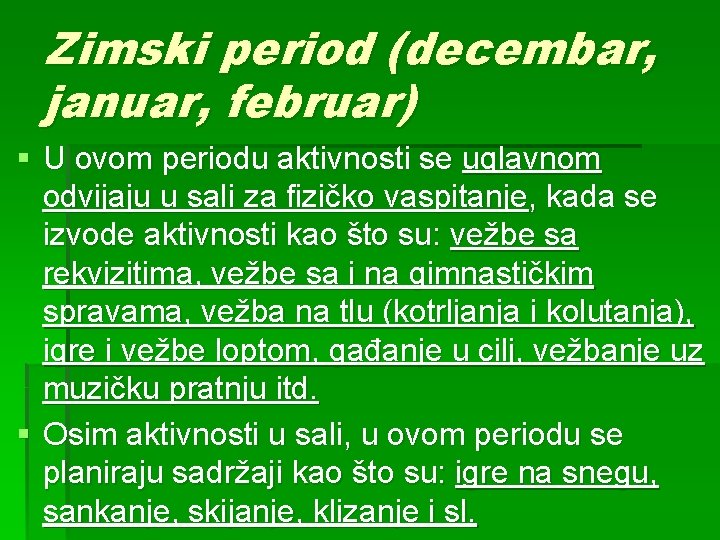 Zimski period (decembar, januar, februar) § U ovom periodu aktivnosti se uglavnom odvijaju u Zimski period (decembar, januar, februar) § U ovom periodu aktivnosti se uglavnom odvijaju u