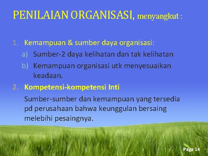 PENILAIAN ORGANISASI, menyangkut : 1. Kemampuan & sumber daya organisasi: a) Sumber-2 daya kelihatan