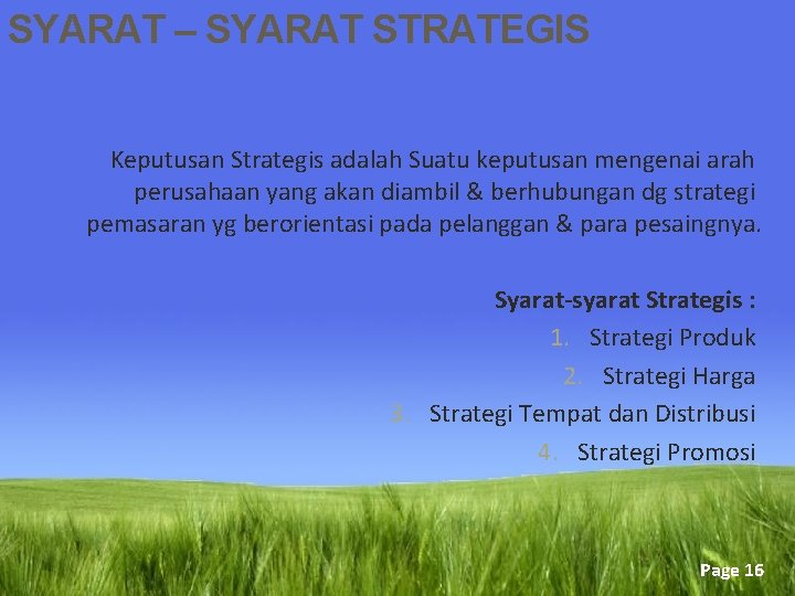 SYARAT – SYARAT STRATEGIS Keputusan Strategis adalah Suatu keputusan mengenai arah perusahaan yang akan