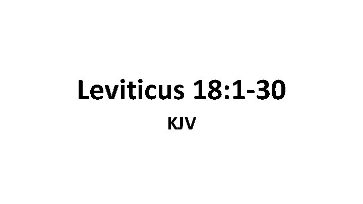 Leviticus 18: 1 -30 KJV Leviticus 18: 1 -30 KJV
